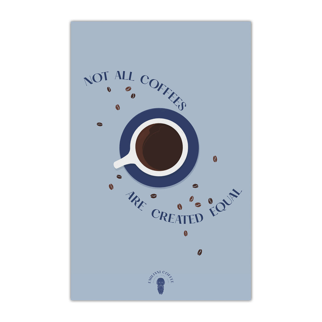 Not All Coffees Are Created Equal Poster | Coffee Art | Coffee Poster | Emiliani Coffee
